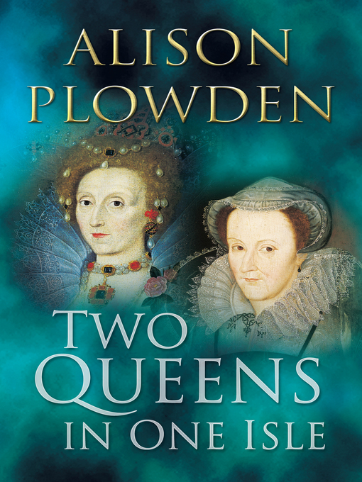 Title details for Two Queens in One Isle by Alison Plowden - Available